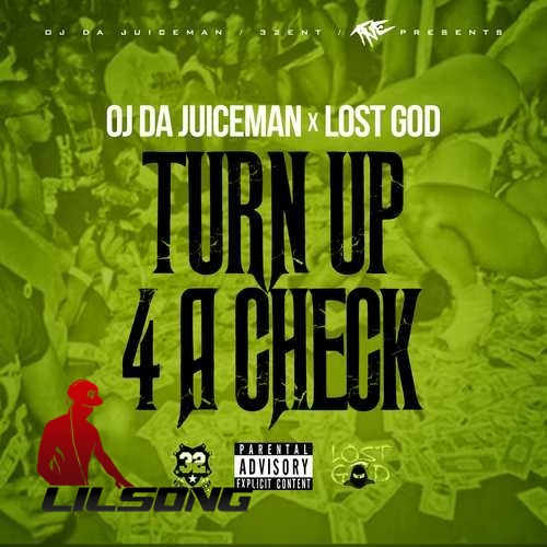 OJ da Juiceman Ft. Lost God - Turn Up 4 A Check